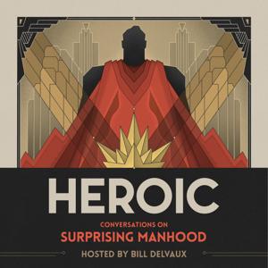 Heroic: Conversations on Surprising Manhood