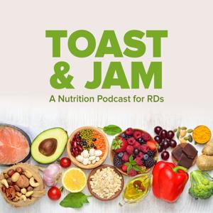 Toast & Jam: A Nutrition Podcast for RDs
