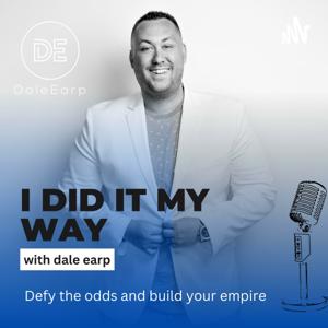 I Did it My Way with Dale Earp