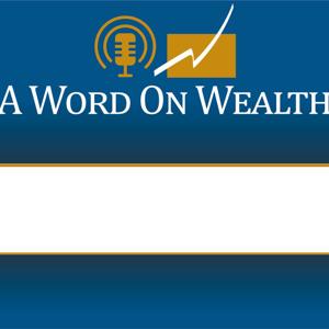 A Word On Wealth