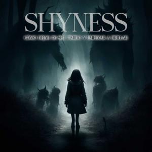Shyness. Cómo dejar de ser tímido y empezar a brillar
