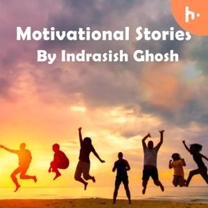 Motivational Stories By Indrasish Ghosh