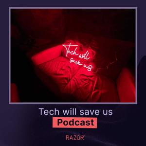 Tech will save us Podcast