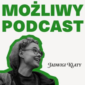 możliwy podcast Jadwigi Klaty