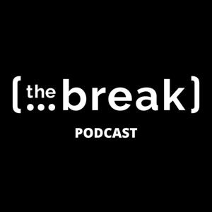 The Break Podcast