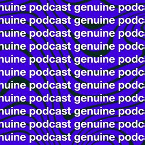 Genuine Podcast
