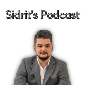 Sidrit’s Podcast