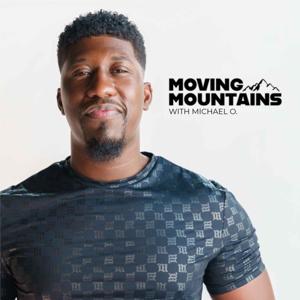 Moving Mountains with Michael O.
