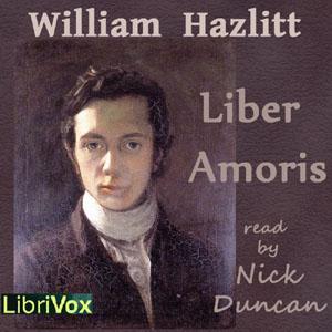 Liber Amoris by William Hazlitt (1778 - 1830)