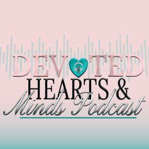 Devoted Hearts & Minds Podcast