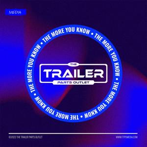The More You Know - The Trailer Parts Outlet
