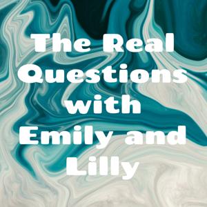 The Real Questions with Emily and Lilly