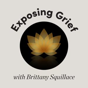 Exposing Grief with Brittany Squillace