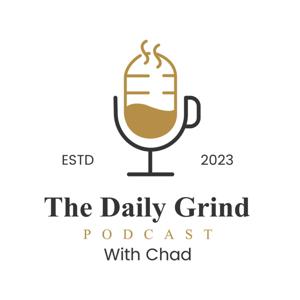 The Daily Grind with Chad: Motivation and Inspiration for Success