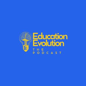 Education Evolution Podcast