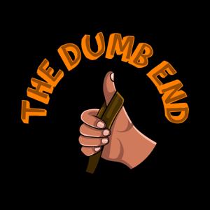 The Dumb End Podcast