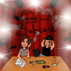 The Gag & BobCast