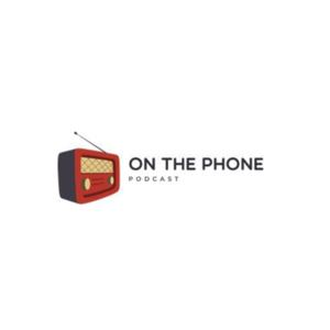 On The Phone Podcast