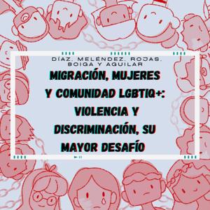 Migración, mujeres y comunidad LGTIQ+: violencia y discriminación, su mayor desafío
