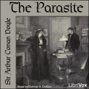 Parasite (version 2), The by Sir Arthur Conan Doyle (1859 - 1930)