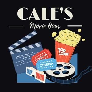 Cale's Movie Hour