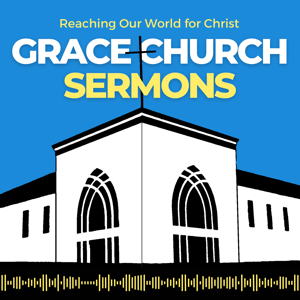 Grace Church Sermons