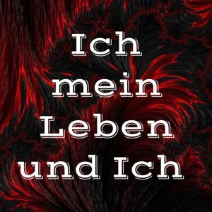Ich mein Leben und Ich