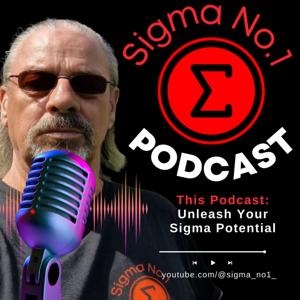 Sigma No.1 - Podcast No.1 – Unveiling the Sigma Male Mindset