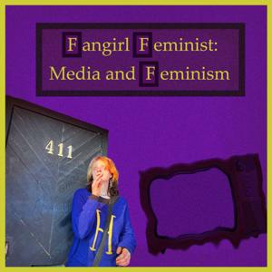 Fangirl Feminist: Media and Feminism