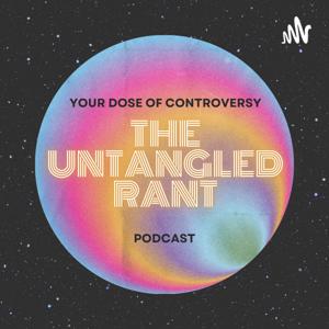 The Untangled Rant