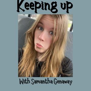 Keeping up with Samantha Genaway