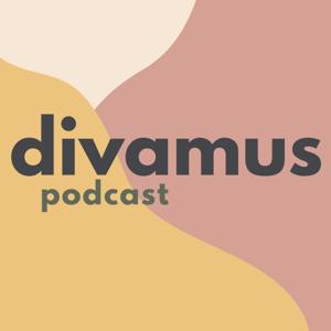 DIVAMUS PODCAST