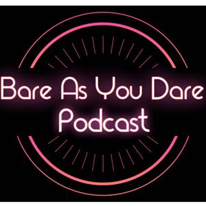 Bare As You Dare Podcast