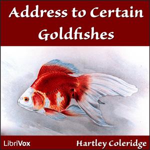 Address to Certain Goldfishes by Hartley Coleridge (1796 - 1849)