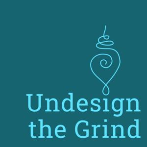 Undesign the Grind