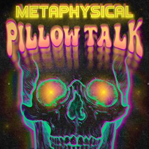 Metaphysical Pillow Talk