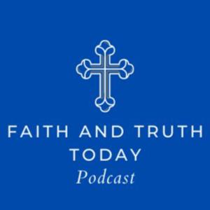 Faith and Truth Today
