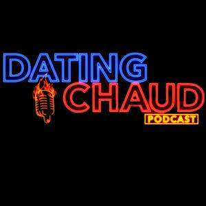 Dating Chaud Podcast