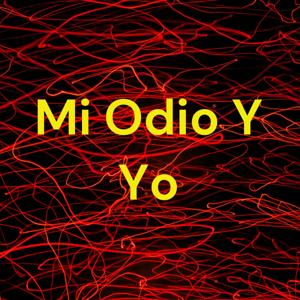 Mi Odio Y Yo