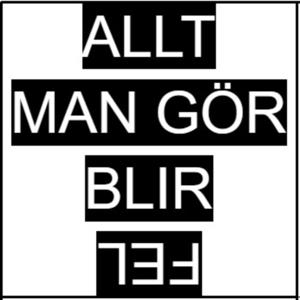 Allt Man Gör Blir Fel