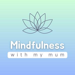 Mindfulness With My Mum