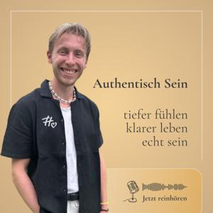 Authentisch Sein - tiefer fühlen, klarer leben, echt sein.