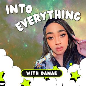 Into Everything with Danae