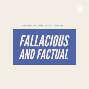 Fallacious and Factual