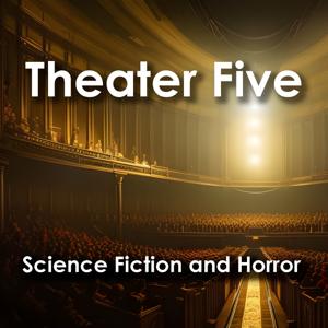 Theater Five: Science Fiction and Horror