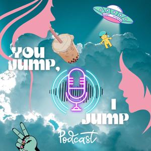 You Jump, I Jump Podcast