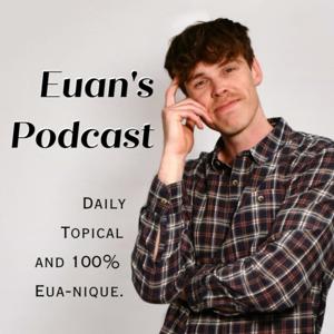 Euan's Podcast