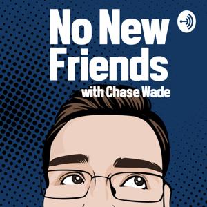 No New Friends with Chase Wade