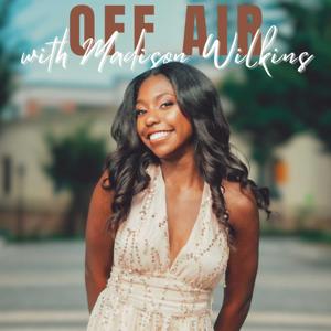 Off Air with Madison Wilkins
