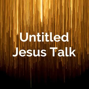 Untitled Jesus Talk